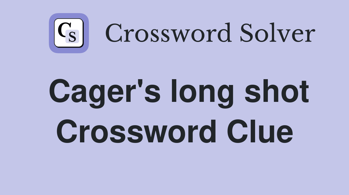 Cager's long shot Crossword Clue