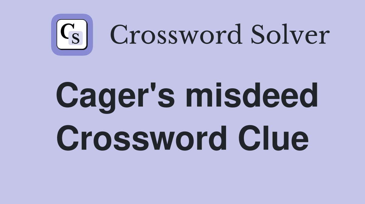 Cager's misdeed Crossword Clue