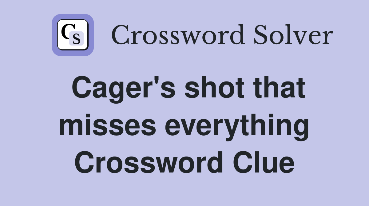 Cager's shot that misses everything Crossword Clue