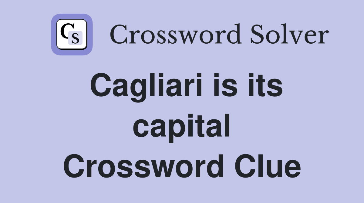 Cagliari is its capital Crossword Clue
