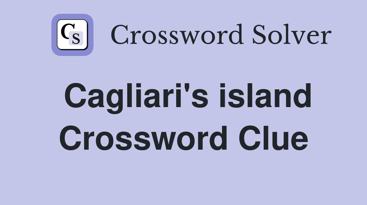 Cagliari's island Crossword Clue