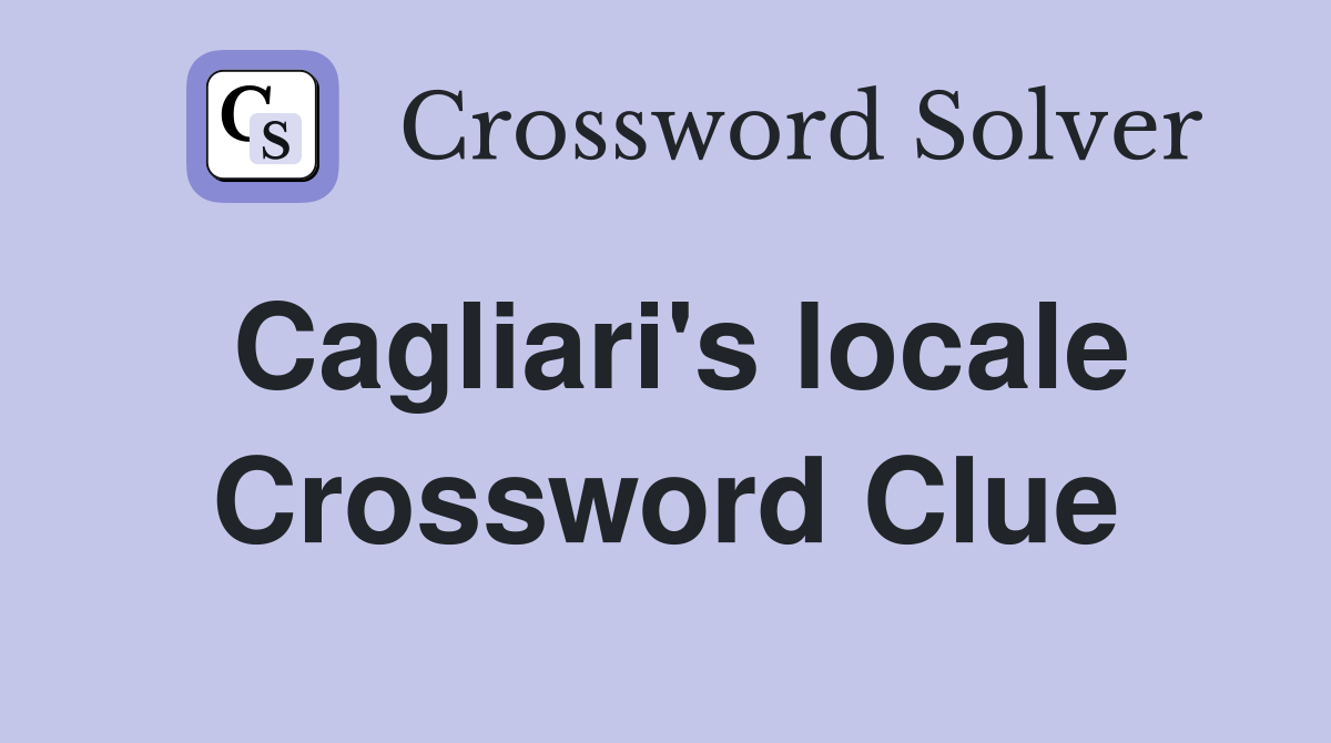 Cagliari's locale Crossword Clue