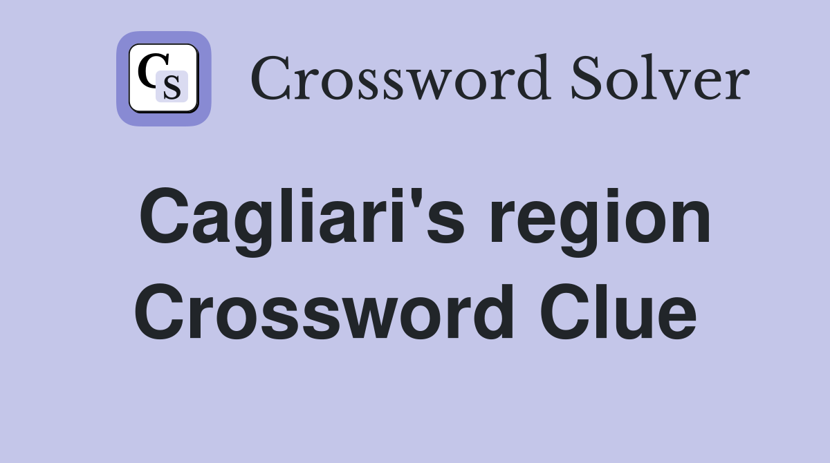 Cagliari's region Crossword Clue
