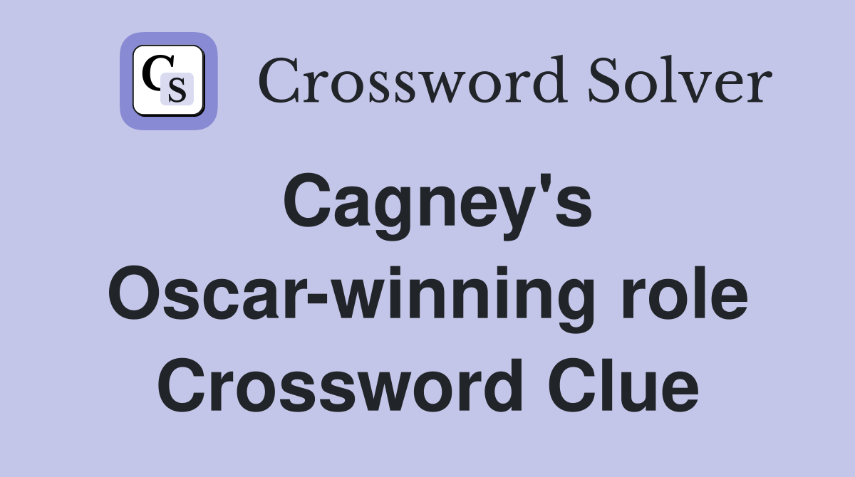 Cagney's Oscar-winning role Crossword Clue