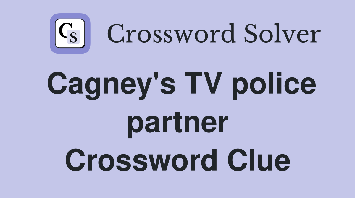 Cagney's TV police partner Crossword Clue