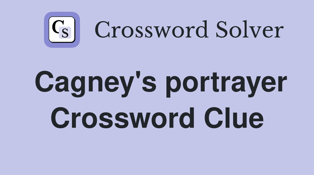 Cagney's portrayer Crossword Clue