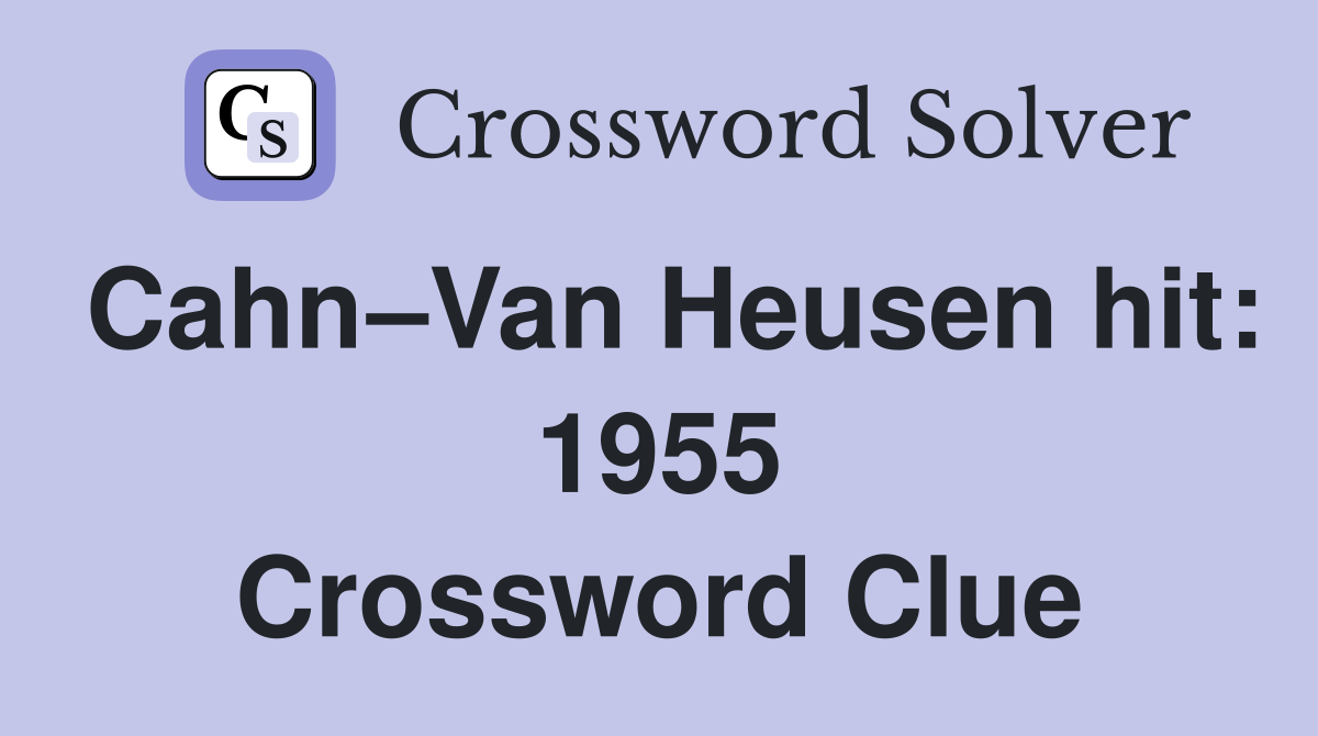 Cahn–Van Heusen hit: 1955 Crossword Clue