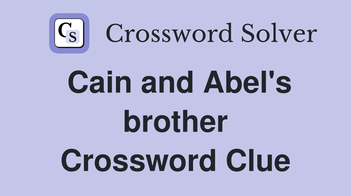 Cain and Abel's brother Crossword Clue