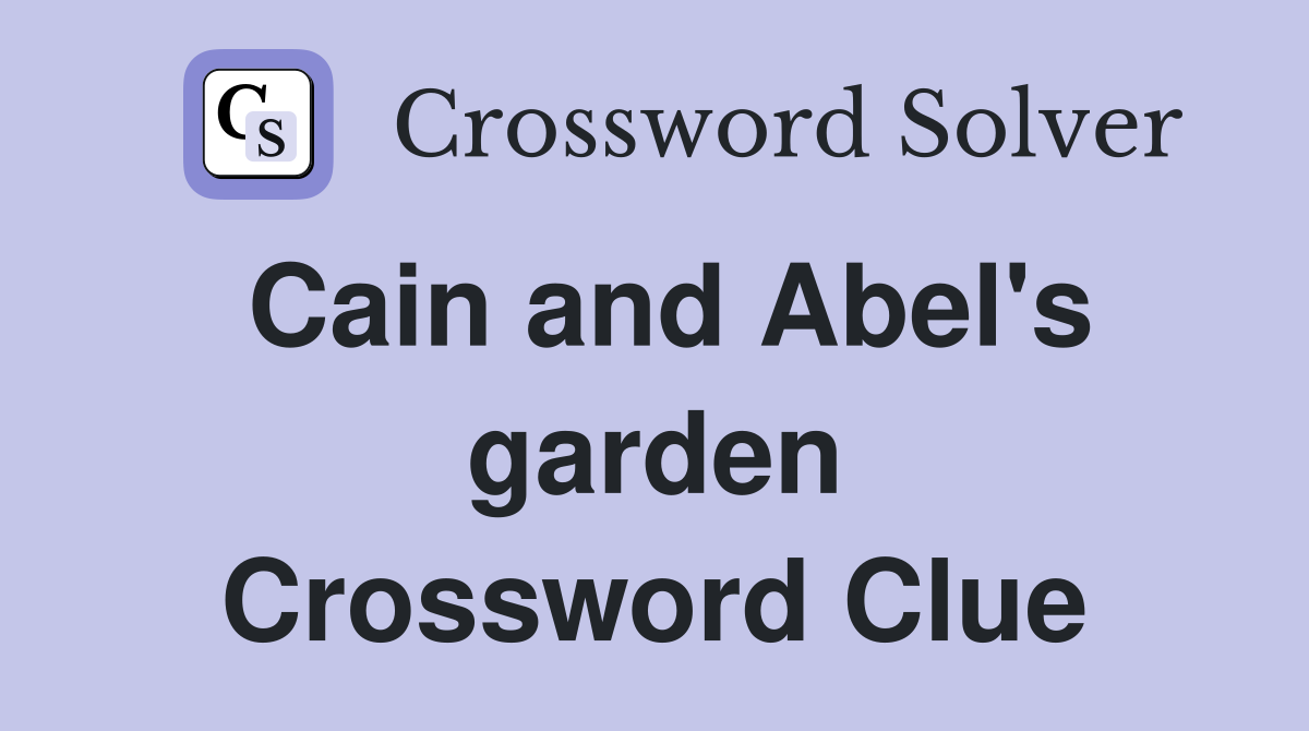 Cain and Abel's garden Crossword Clue