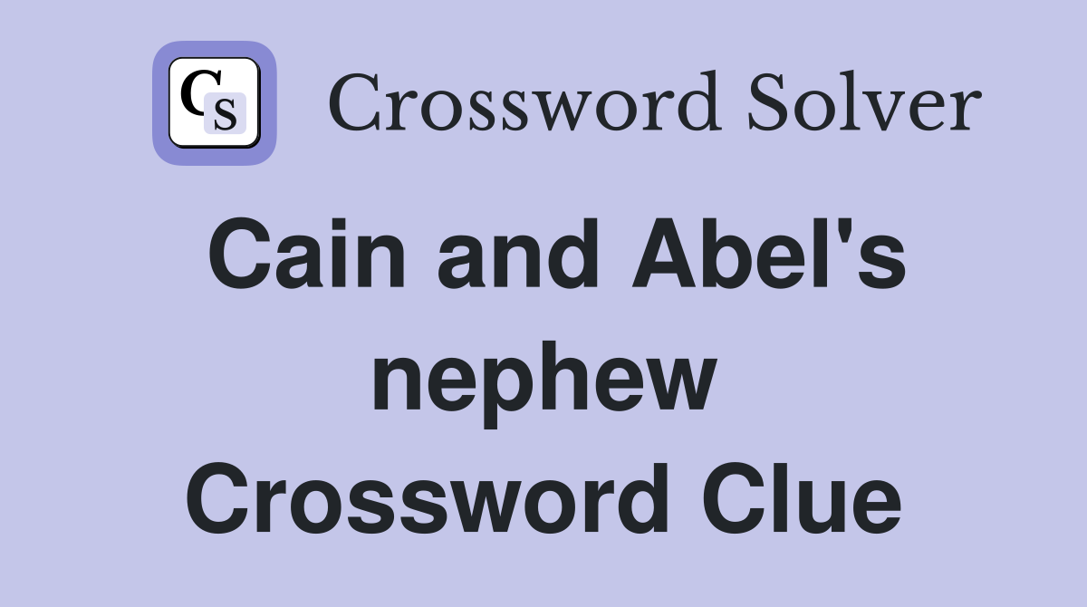 Cain and Abel's nephew Crossword Clue