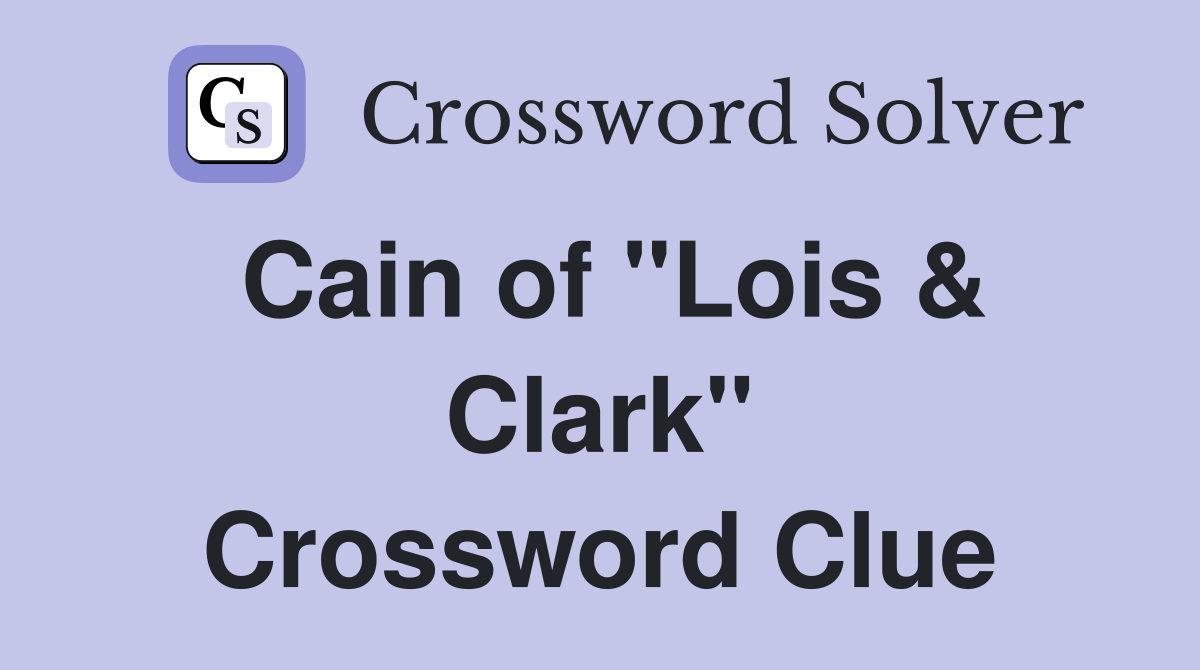 Cain of "Lois & Clark" Crossword Clue
