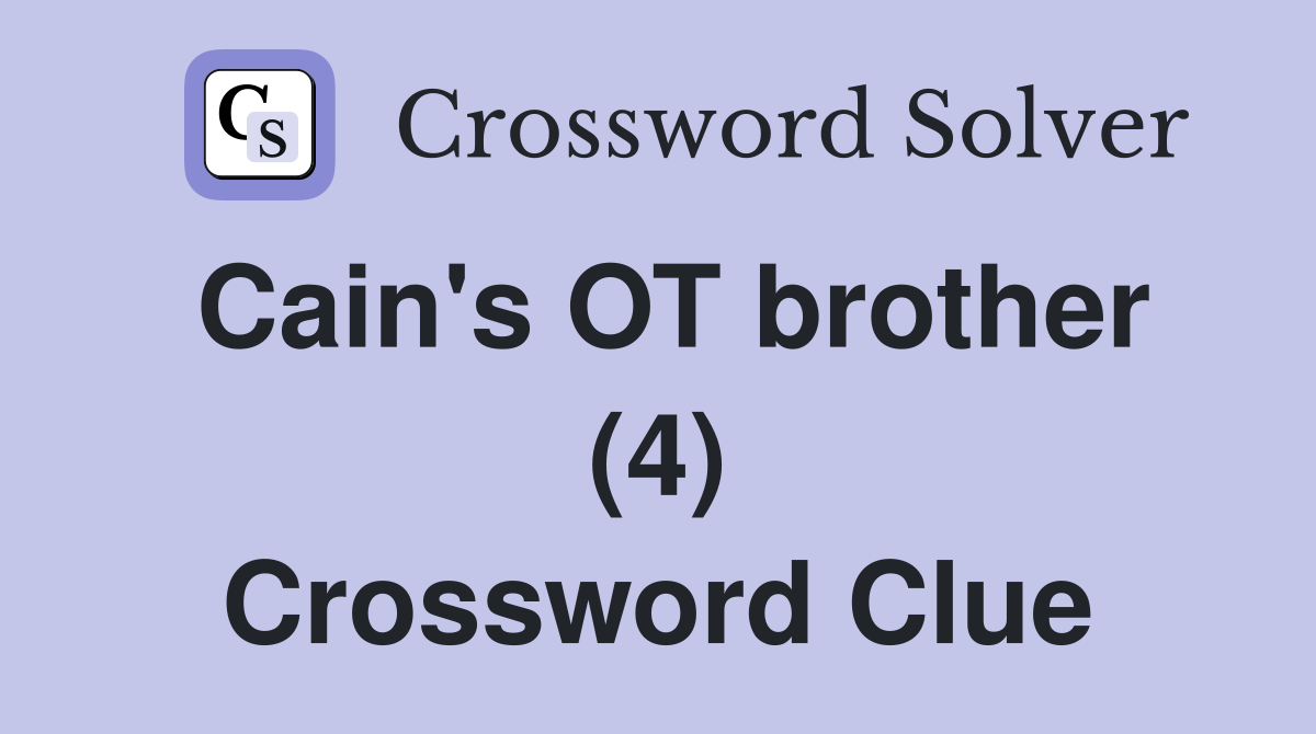 Cain's OT brother (4) Crossword Clue