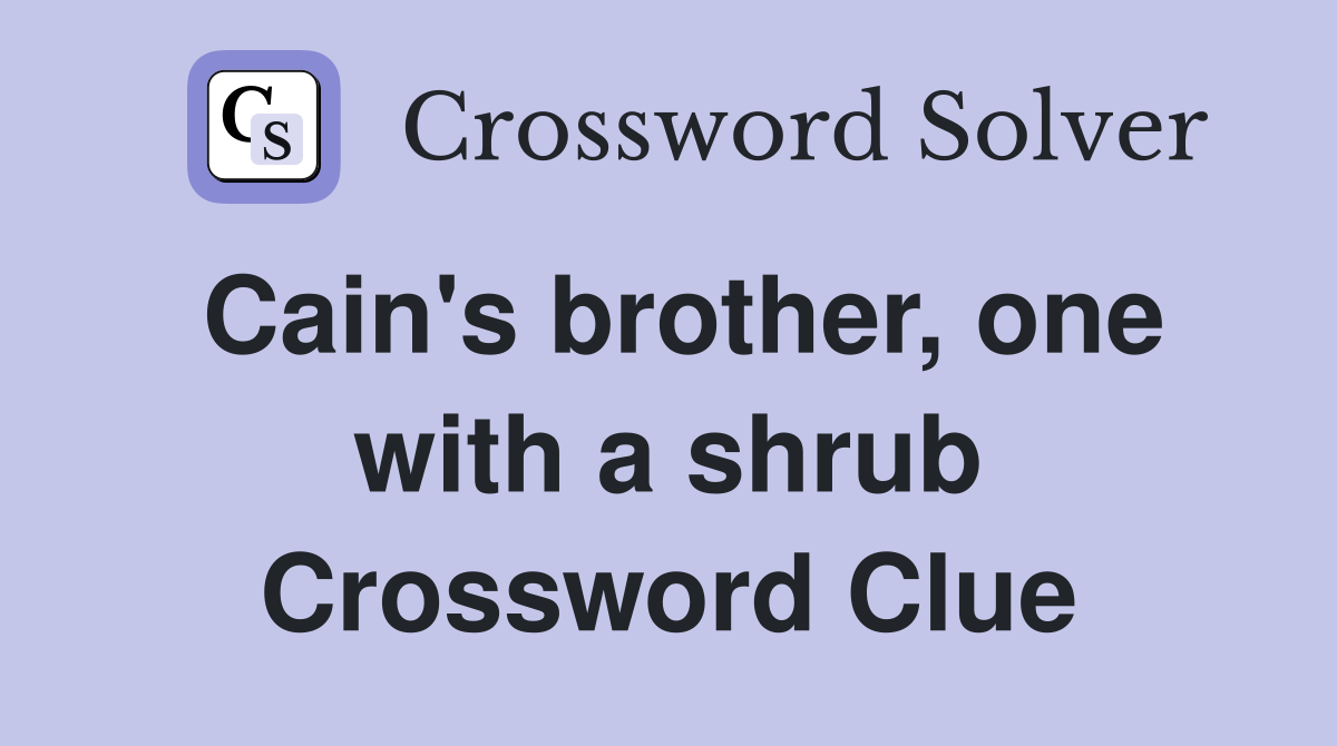 Cain's brother, one with a shrub Crossword Clue