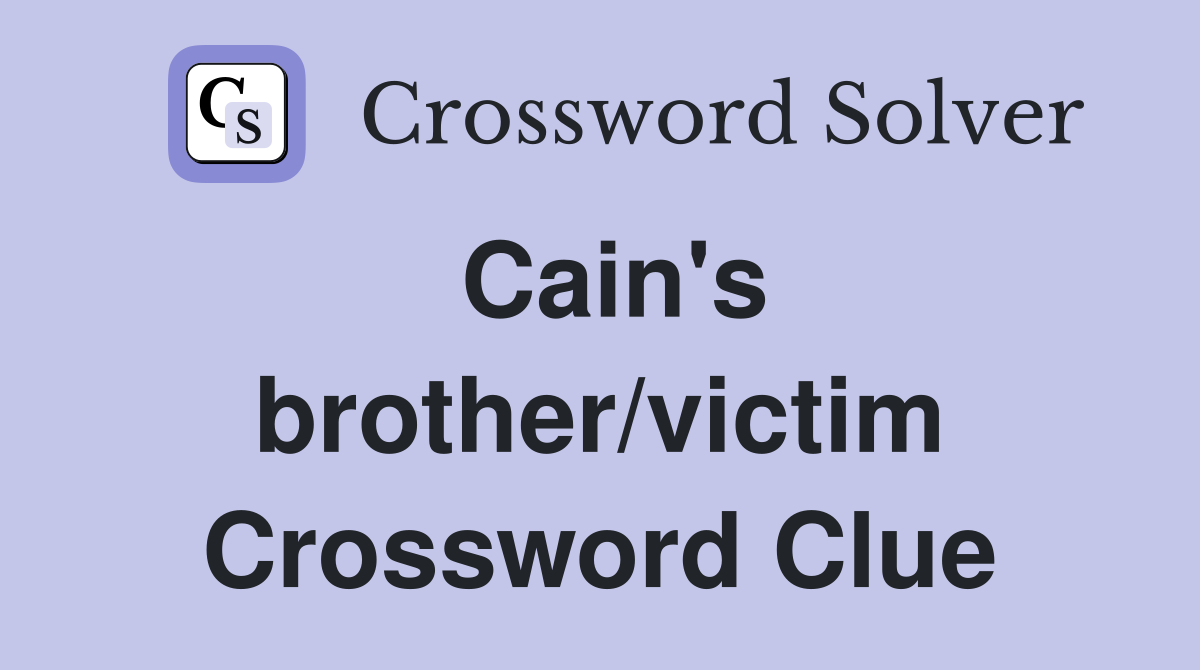 Cain's brother/victim Crossword Clue