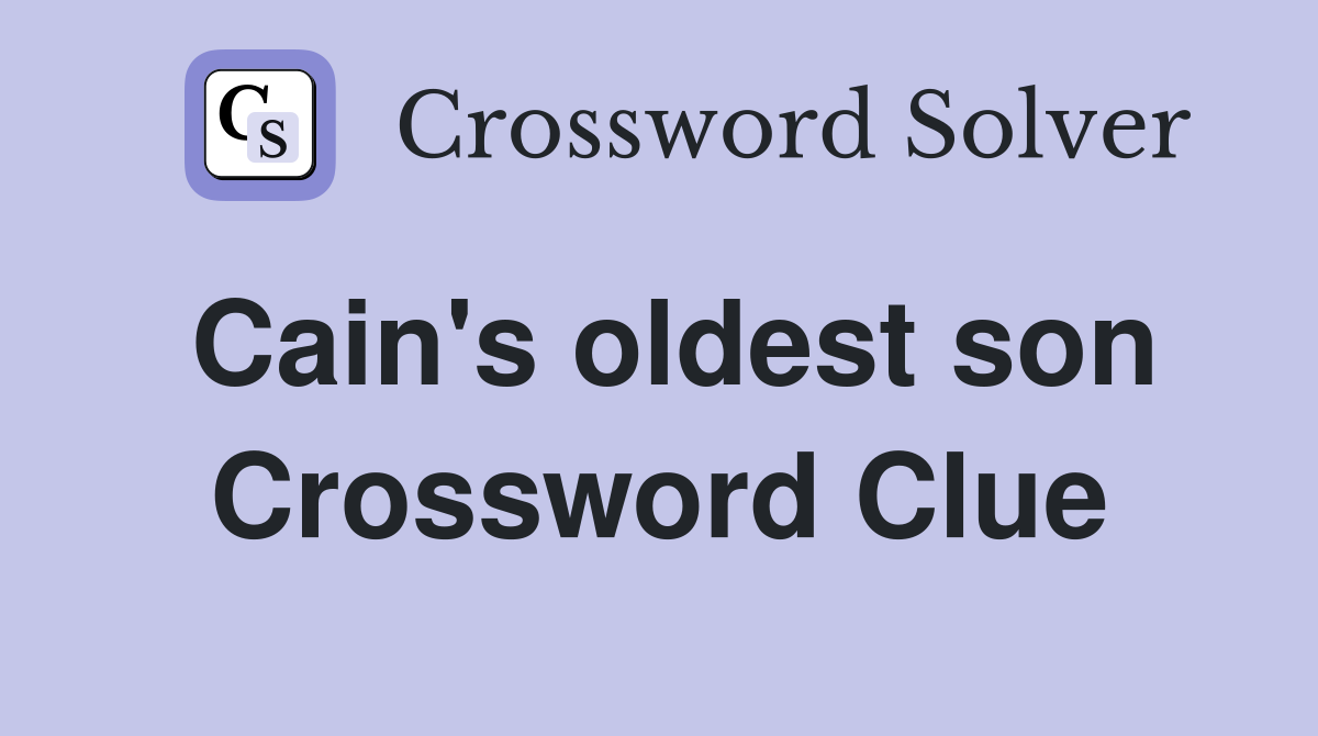 Cain's oldest son Crossword Clue