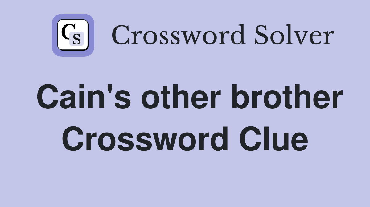 Cain's other brother Crossword Clue