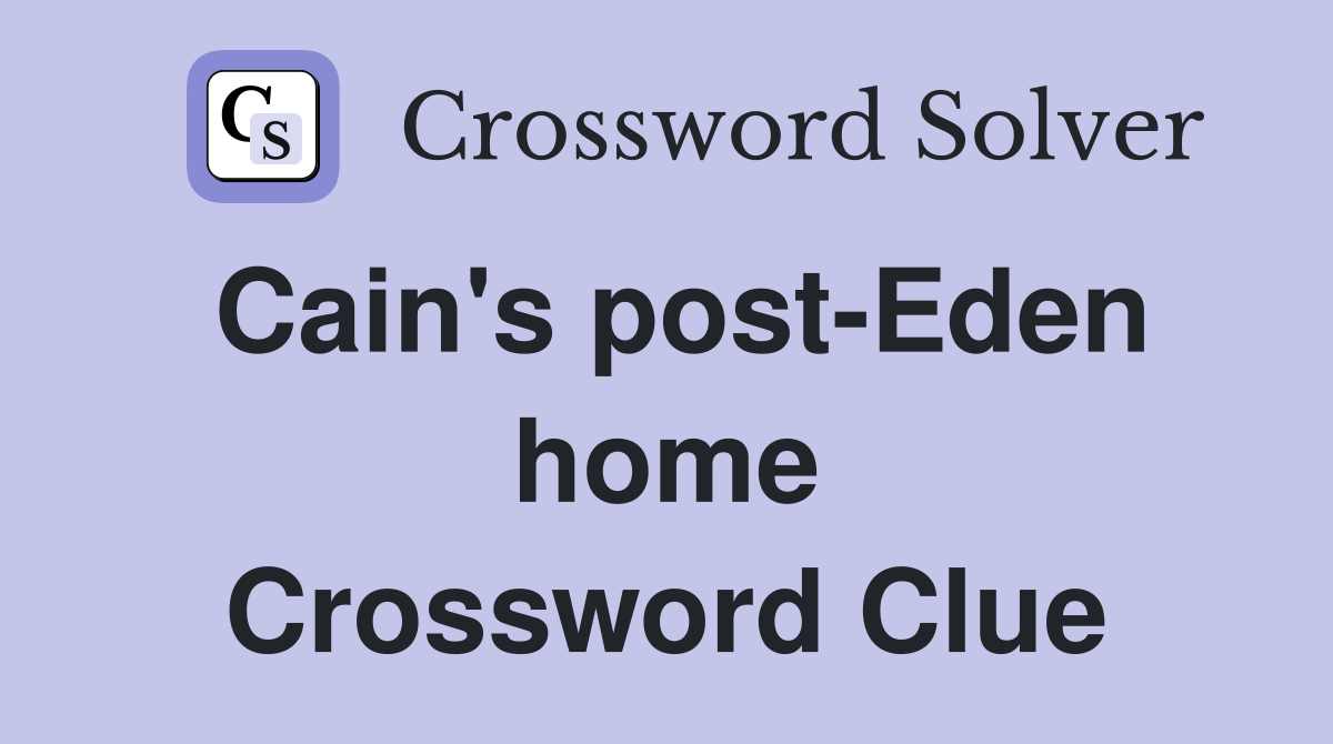 Cain's post-Eden home Crossword Clue