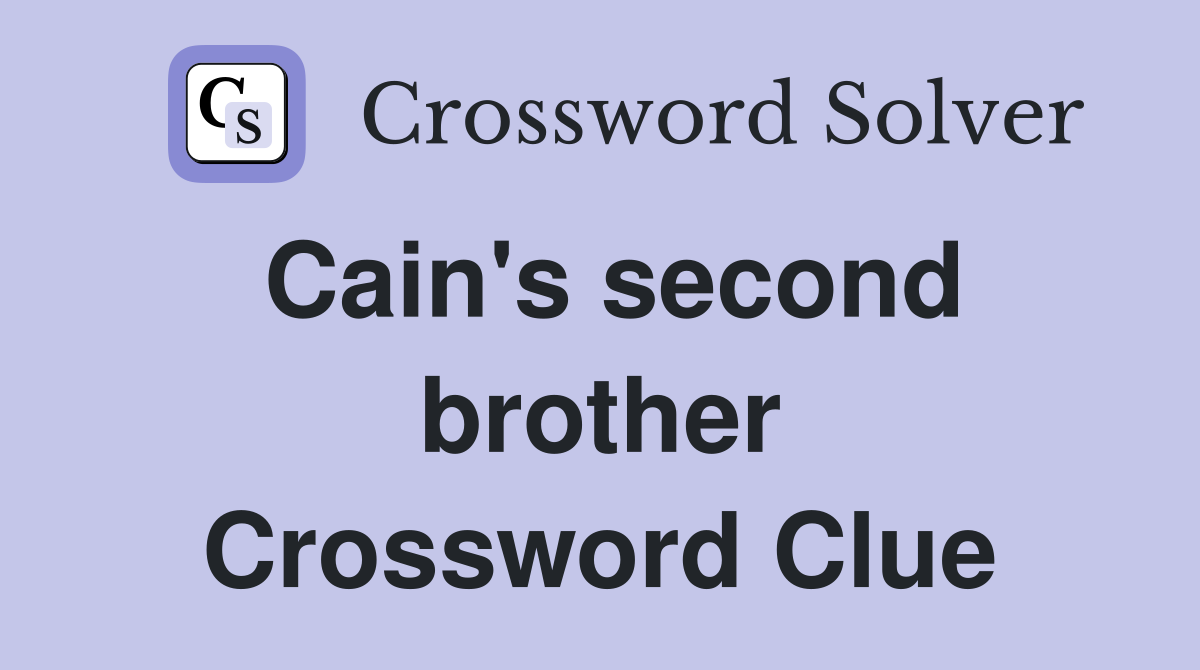 Cain's second brother Crossword Clue