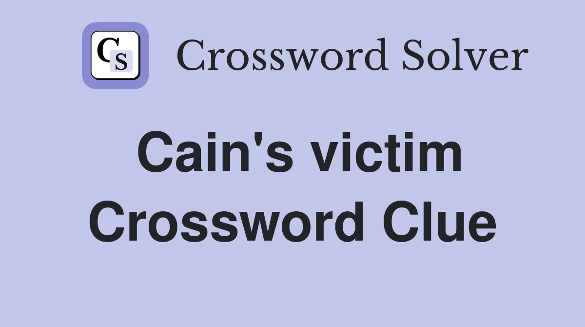 Cain #39 s victim Crossword Clue Answers Crossword Solver