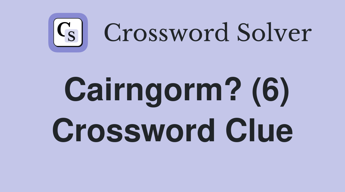 Cairngorm? (6) Crossword Clue