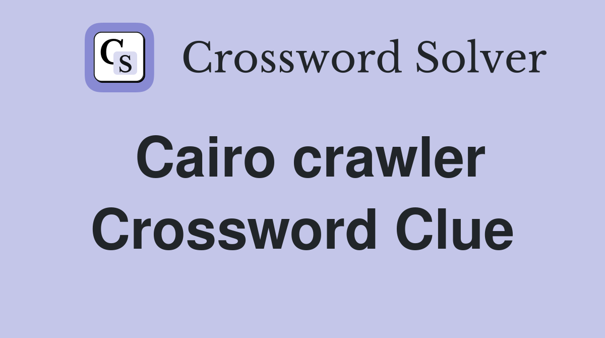 Cairo crawler Crossword Clue