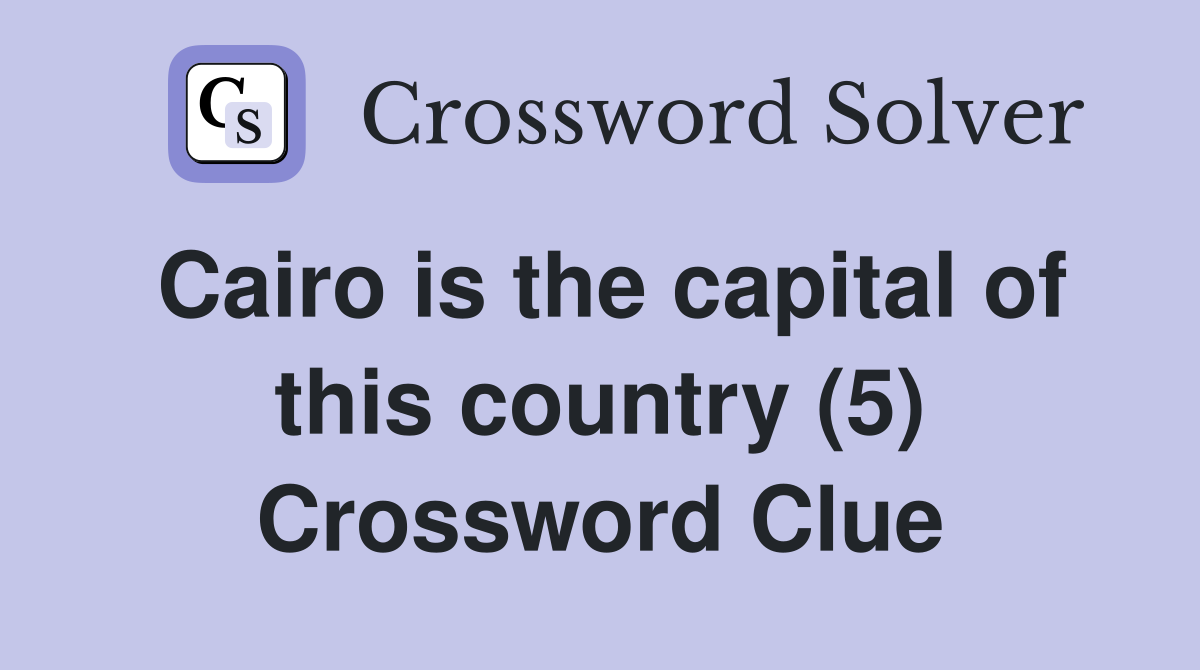 Cairo is the capital of this country (5) Crossword Clue