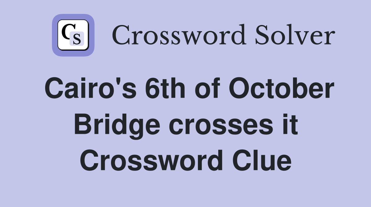 Cairo's 6th of October Bridge crosses it Crossword Clue