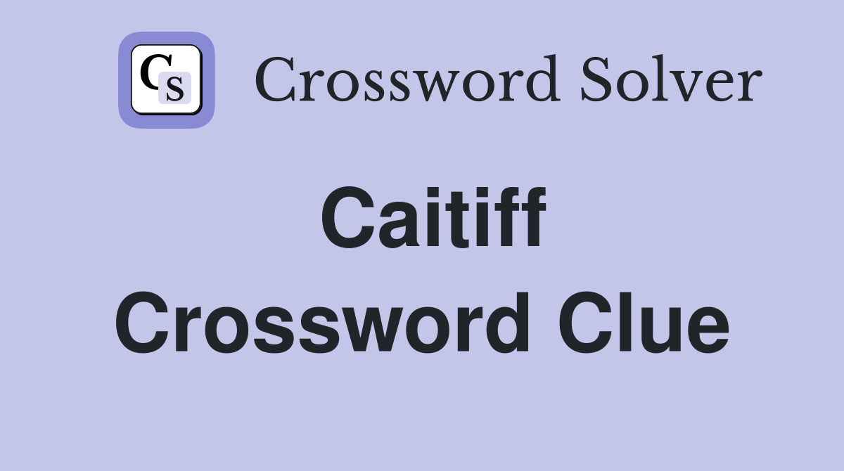 Caitiff Crossword Clue