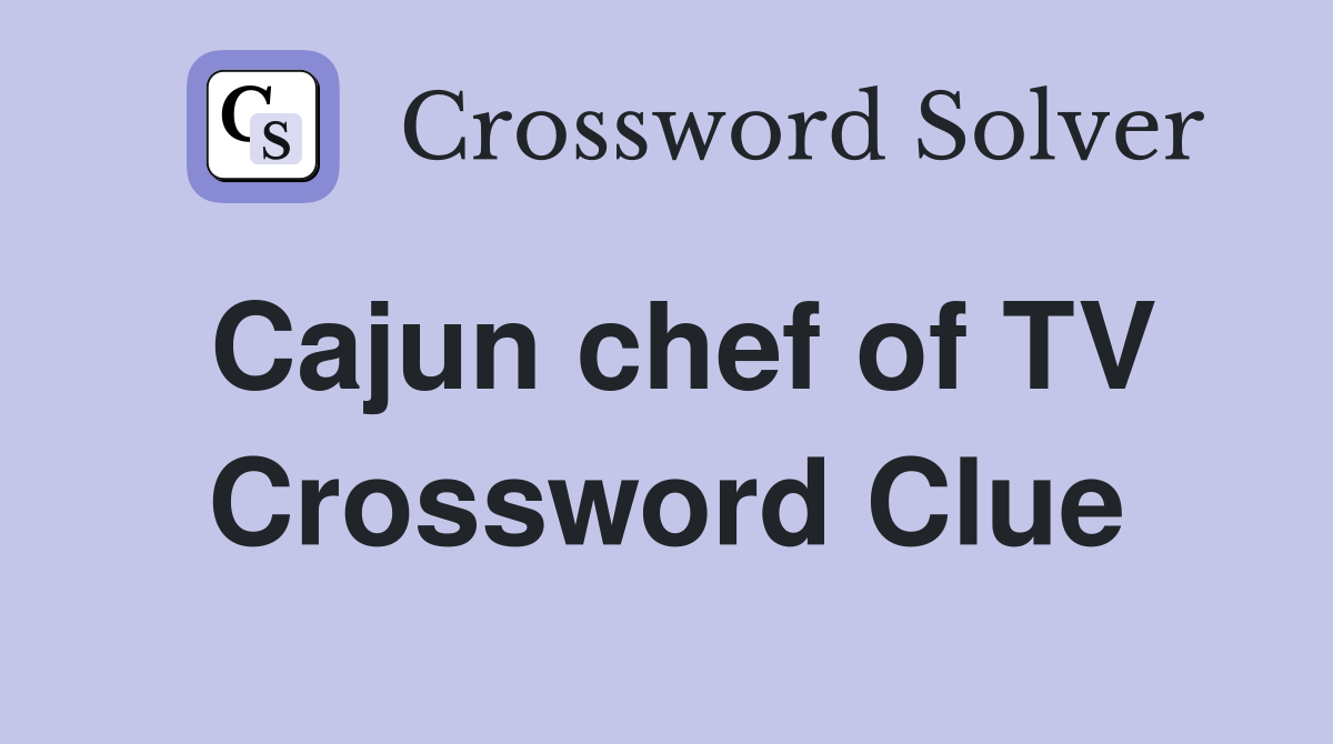 Cajun chef of TV Crossword Clue