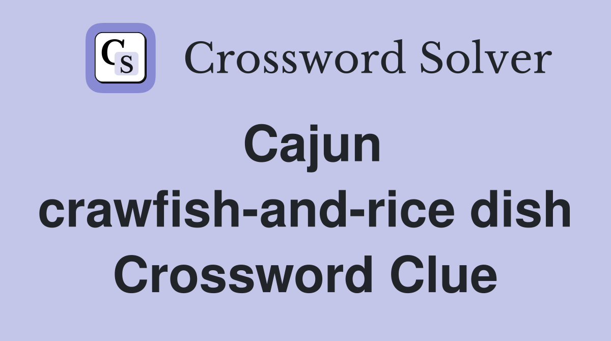 Cajun crawfish-and-rice dish Crossword Clue