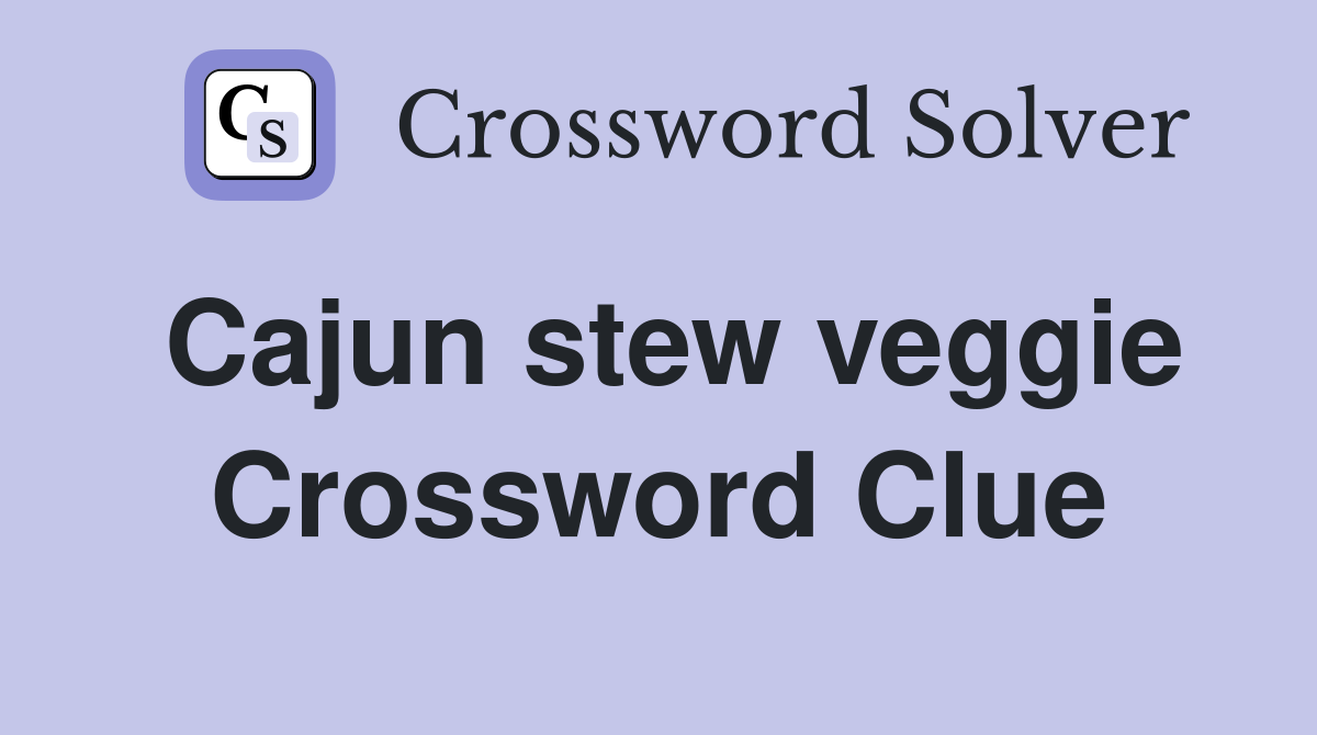 Cajun stew veggie Crossword Clue