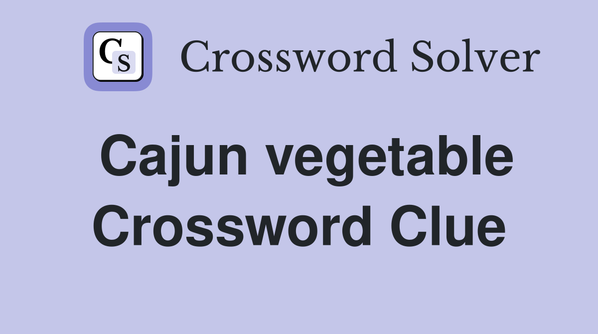 Cajun vegetable Crossword Clue