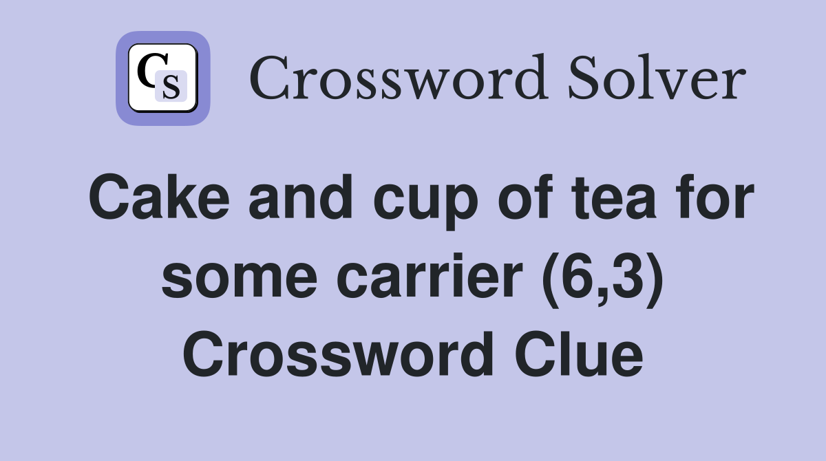 Cake and cup of tea for some carrier (6,3) Crossword Clue