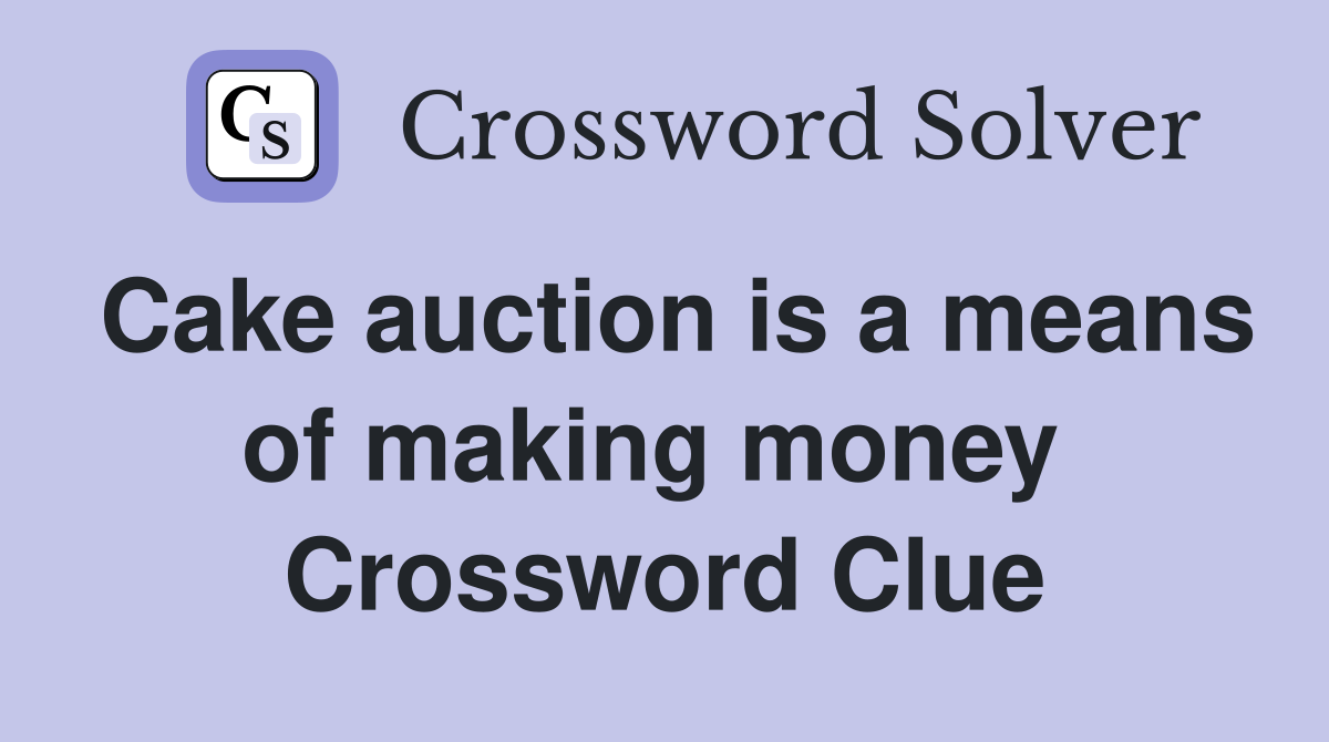 Cake auction is a means of making money  Crossword Clue
