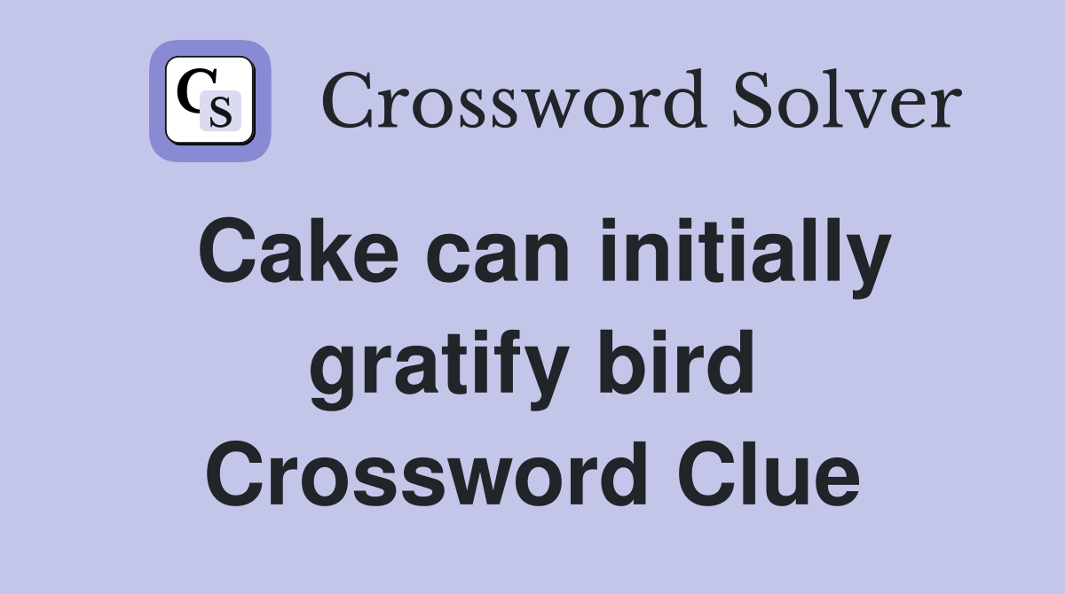 Cake can initially gratify bird Crossword Clue
