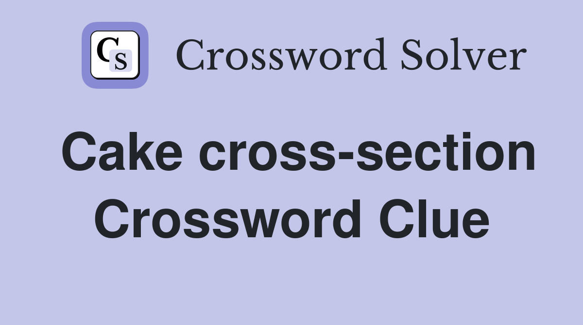 Cake cross-section Crossword Clue