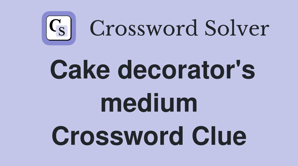 Cake decorator's medium Crossword Clue