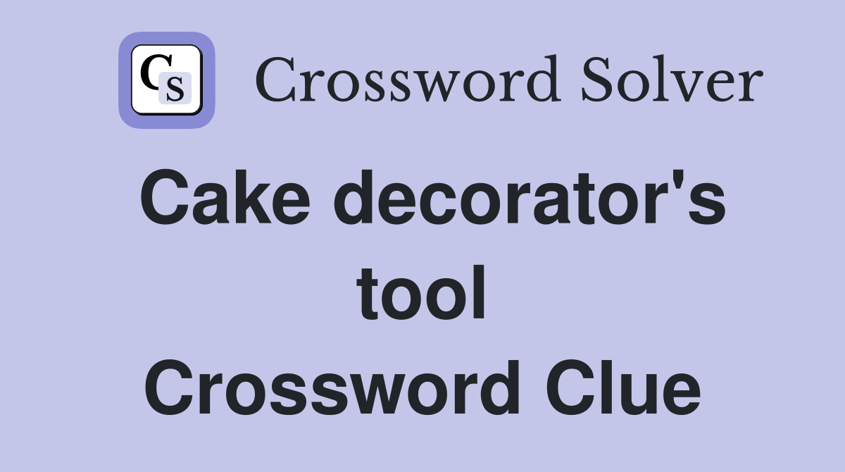 Cake decorator's tool Crossword Clue