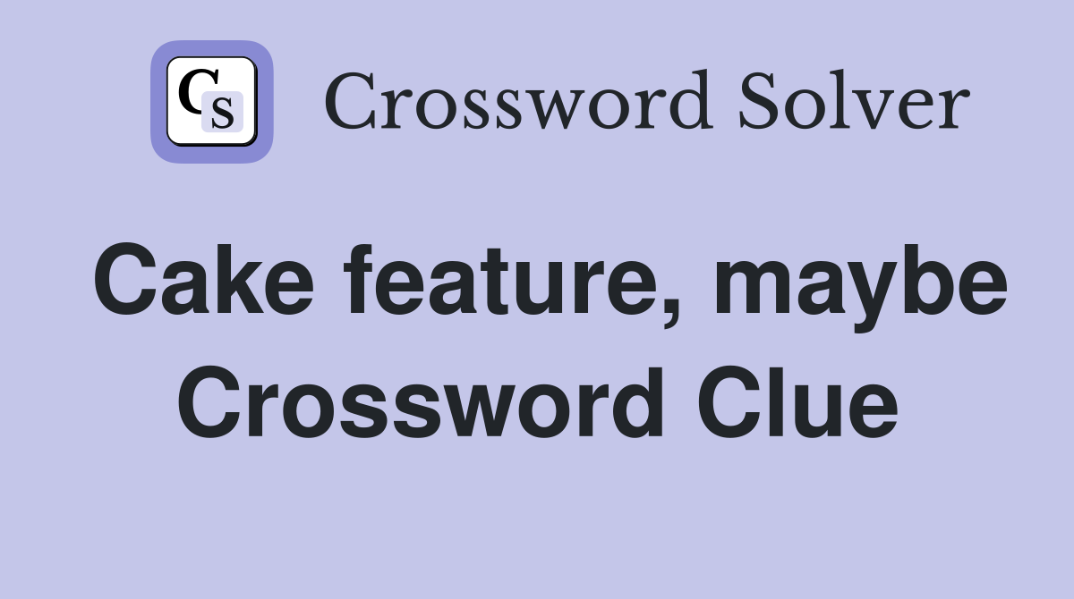 Cake feature, maybe Crossword Clue