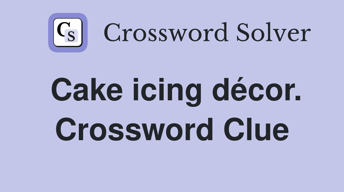 Cake icing décor. Crossword Clue