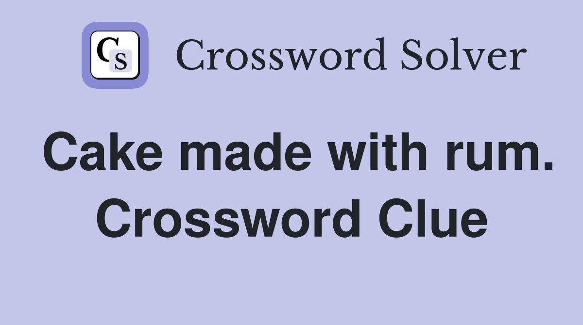 Cake made with rum. Crossword Clue