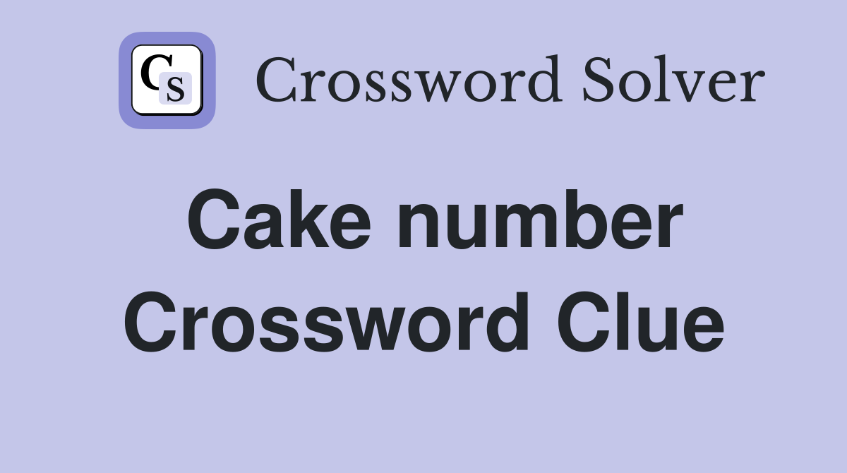 Cake number Crossword Clue