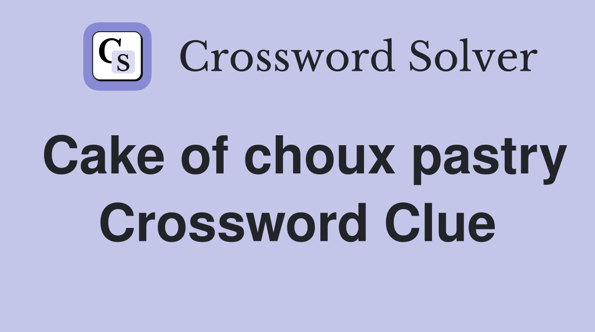 Cake of choux pastry Crossword Clue