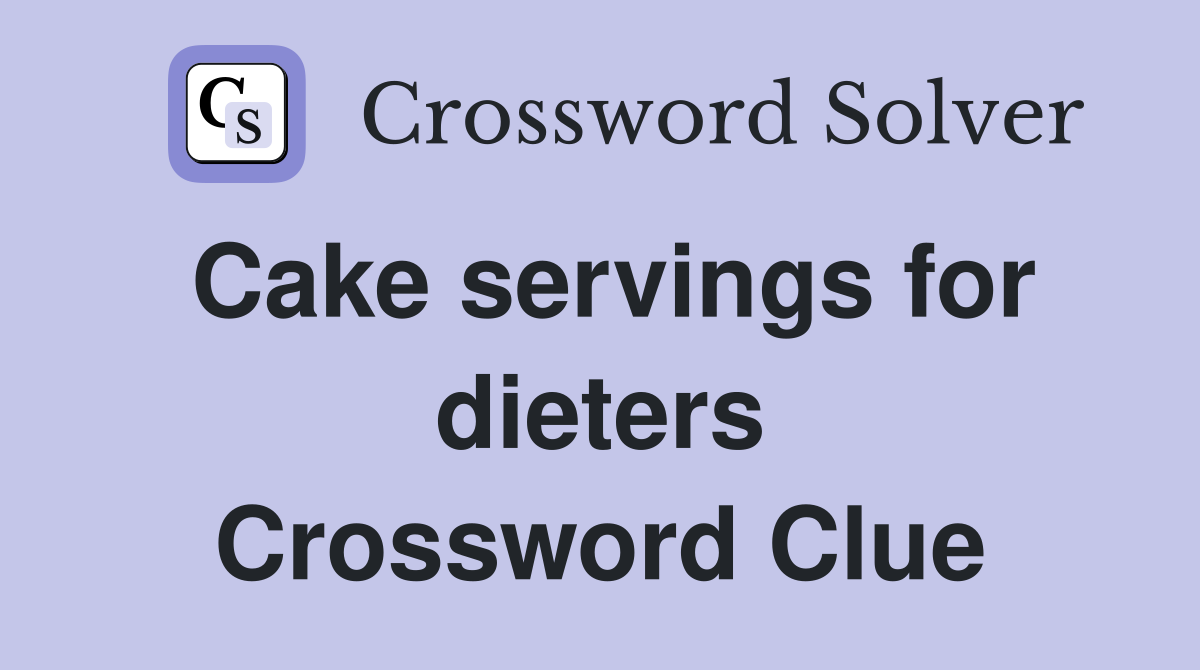 Cake servings for dieters Crossword Clue