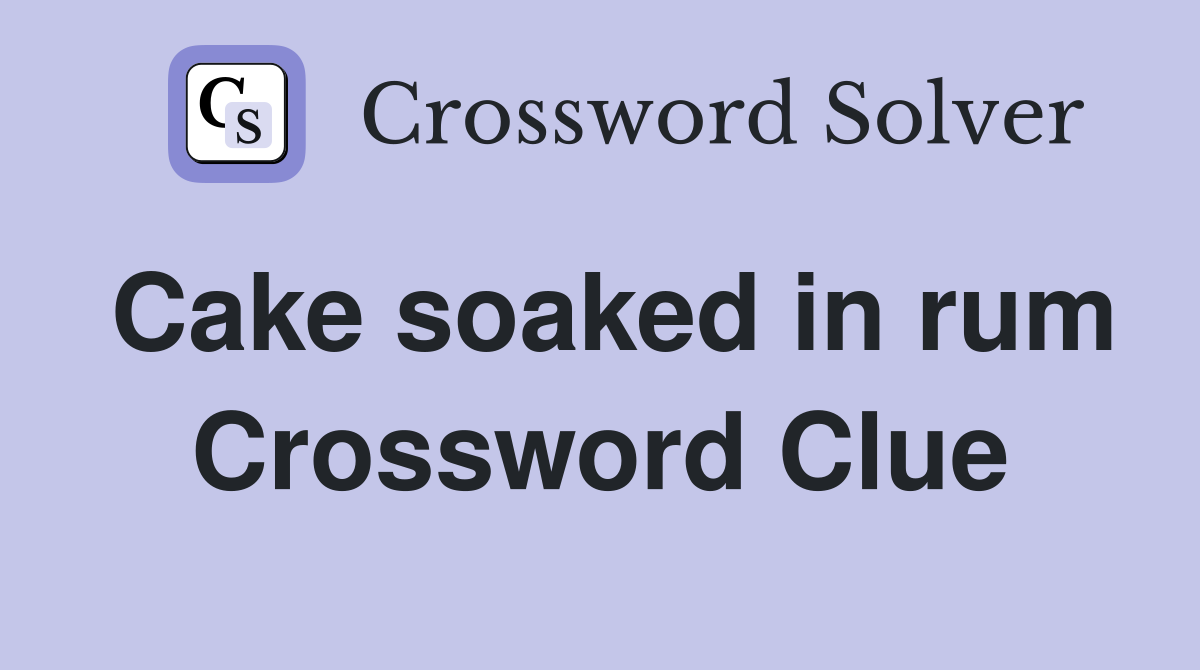 Cake soaked in rum Crossword Clue