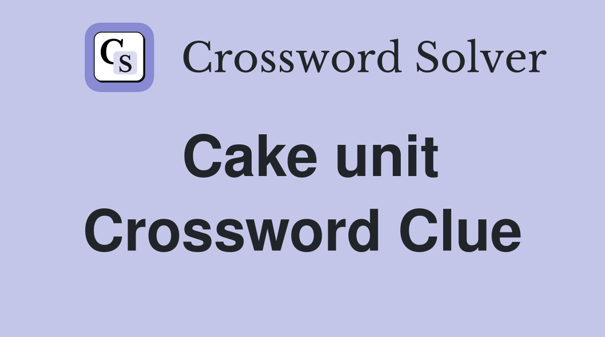 Cake unit Crossword Clue