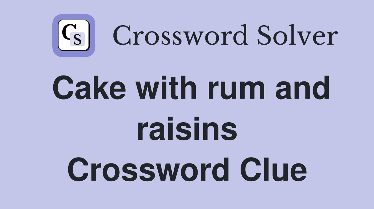 Cake with rum and raisins Crossword Clue