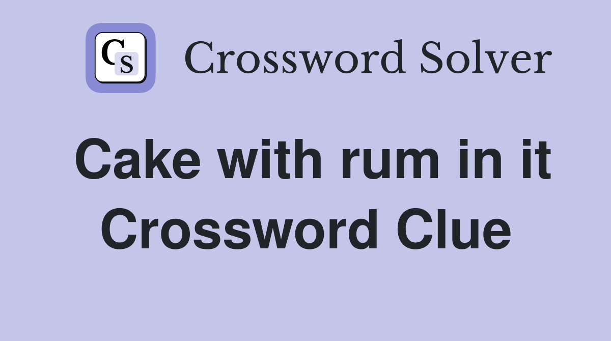 Cake with rum in it Crossword Clue
