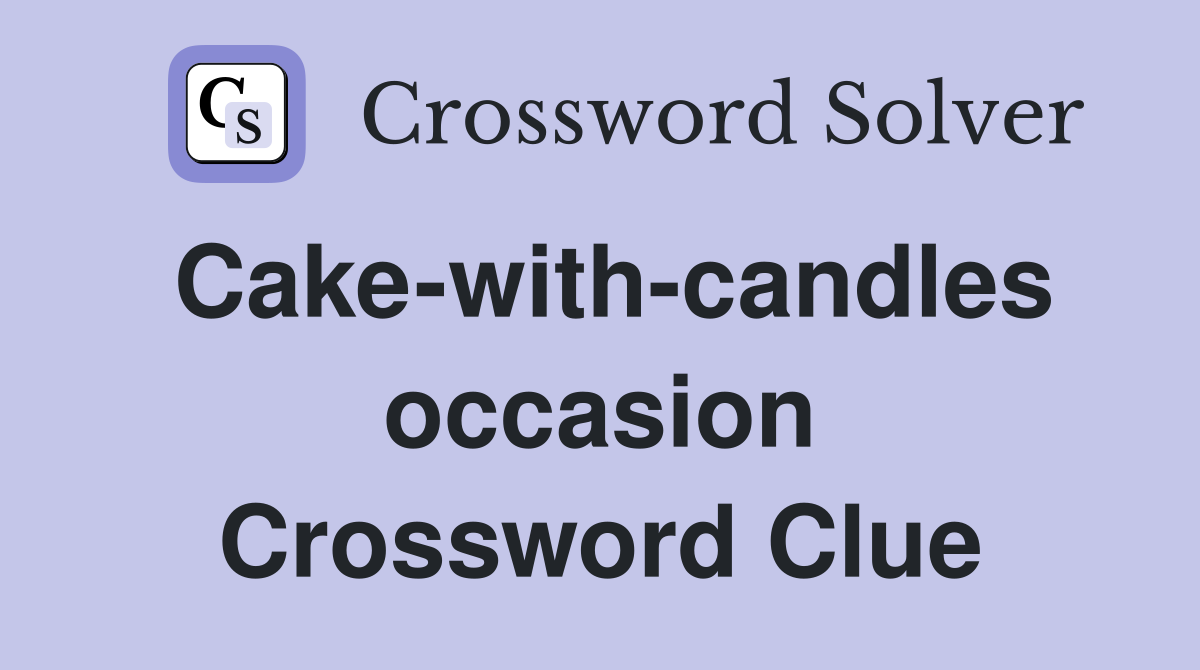 Cake-with-candles occasion Crossword Clue