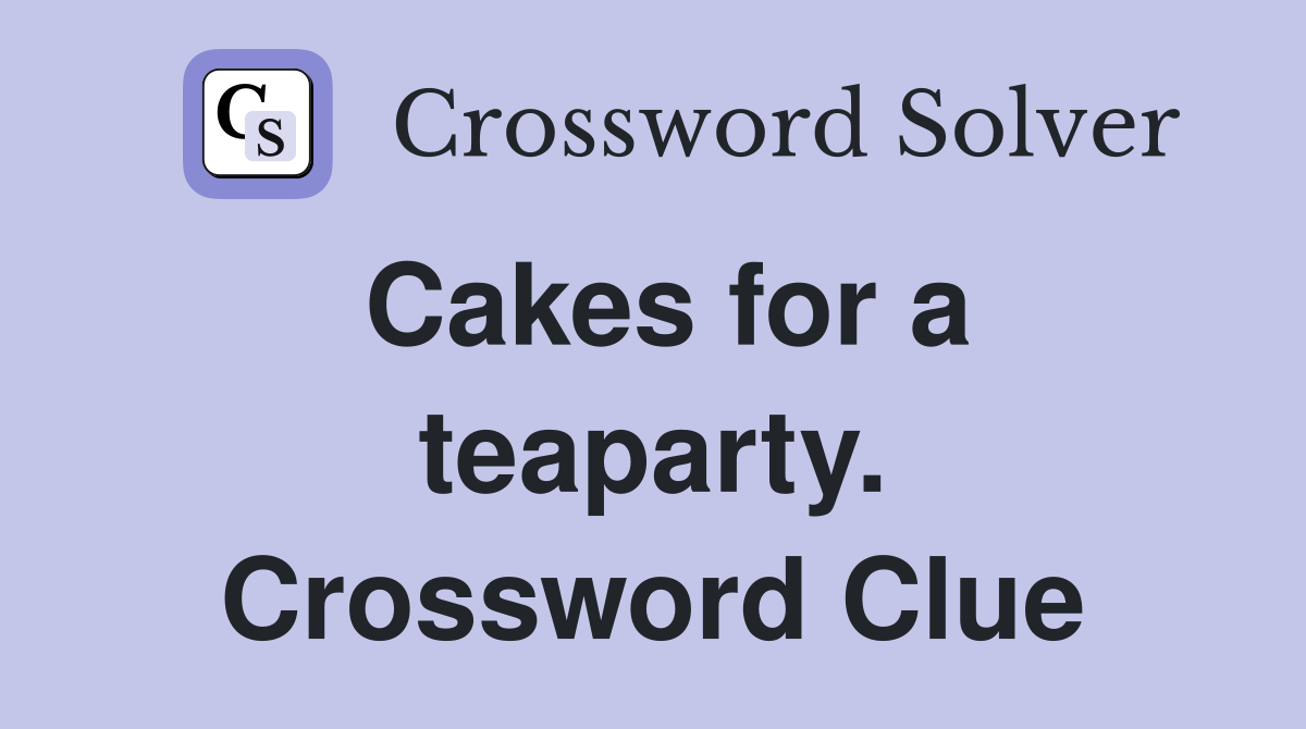 Cakes for a teaparty. Crossword Clue